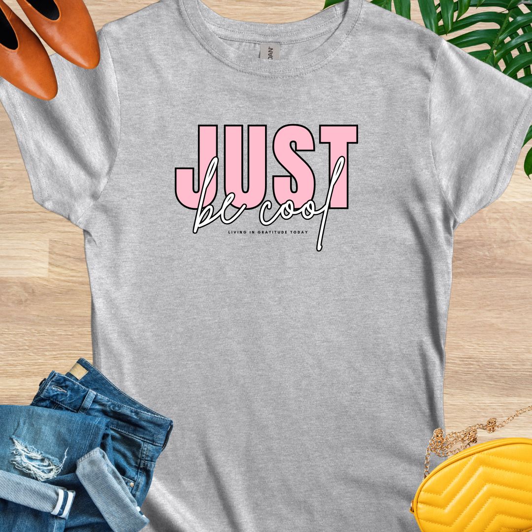 Just Be Cool T-Shirt