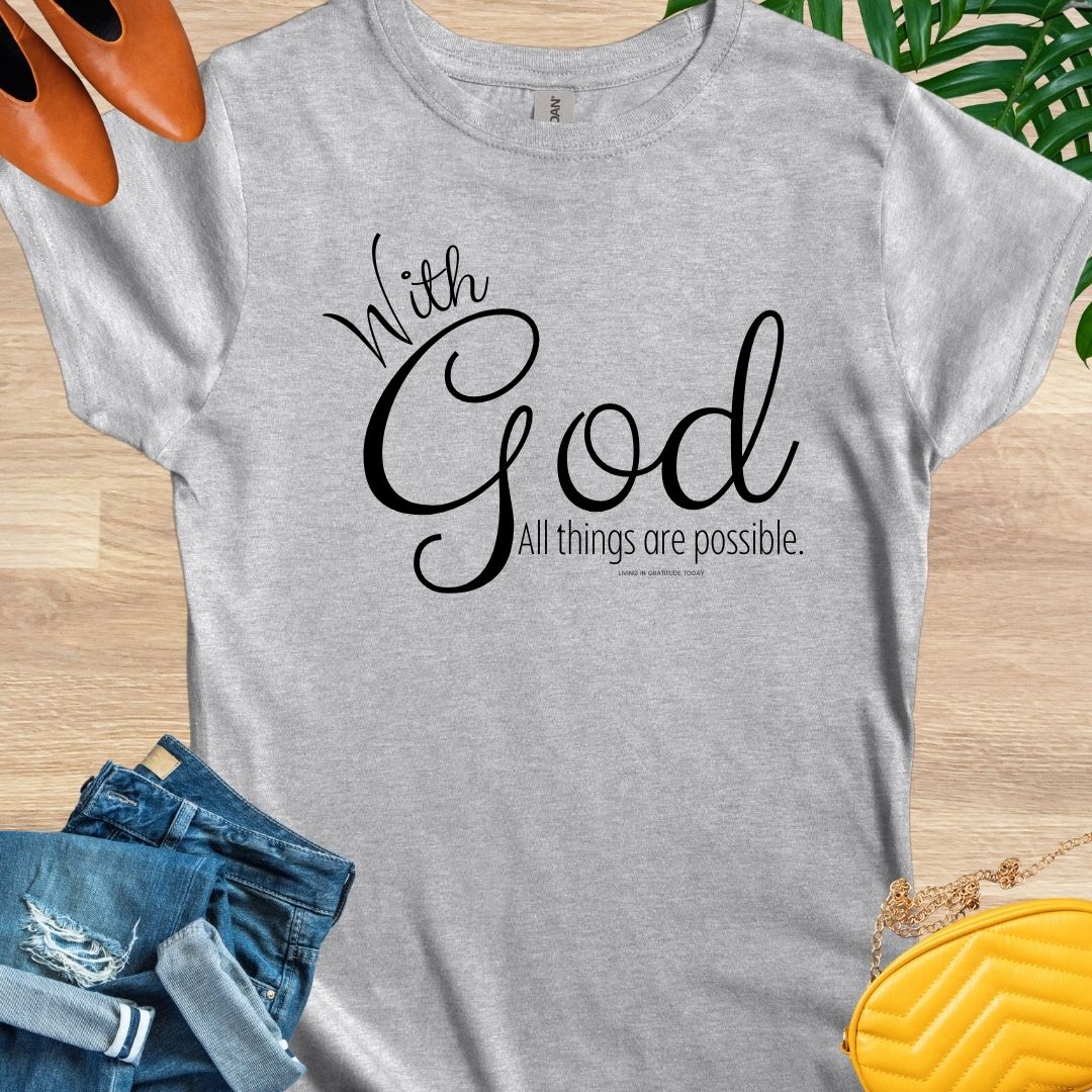 With God, All Things Are Possible T-Shirt