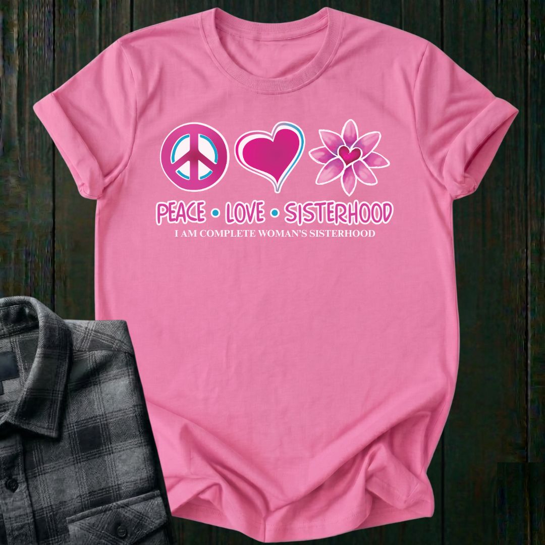 Peace Love Sisterhood, I Am Complete, Unisex T-Shirt