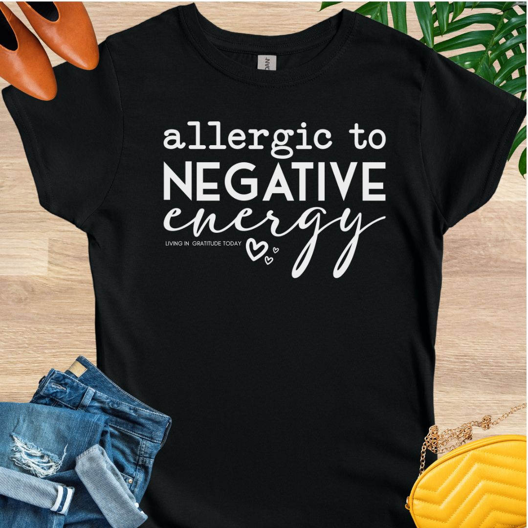 Allergic to Negative Energy T-Shirt