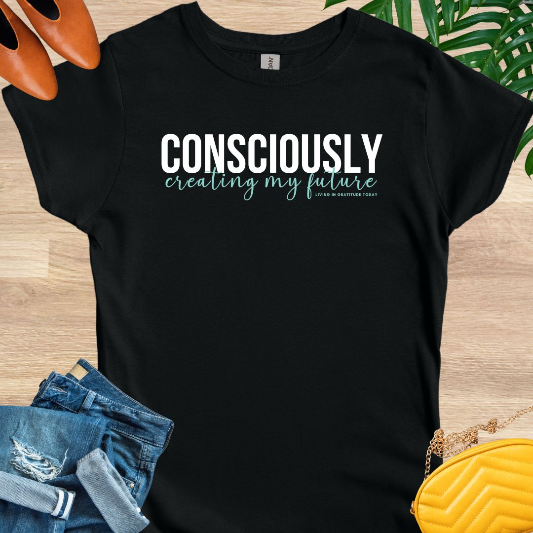 Consciously Creating My Future T-Shirt