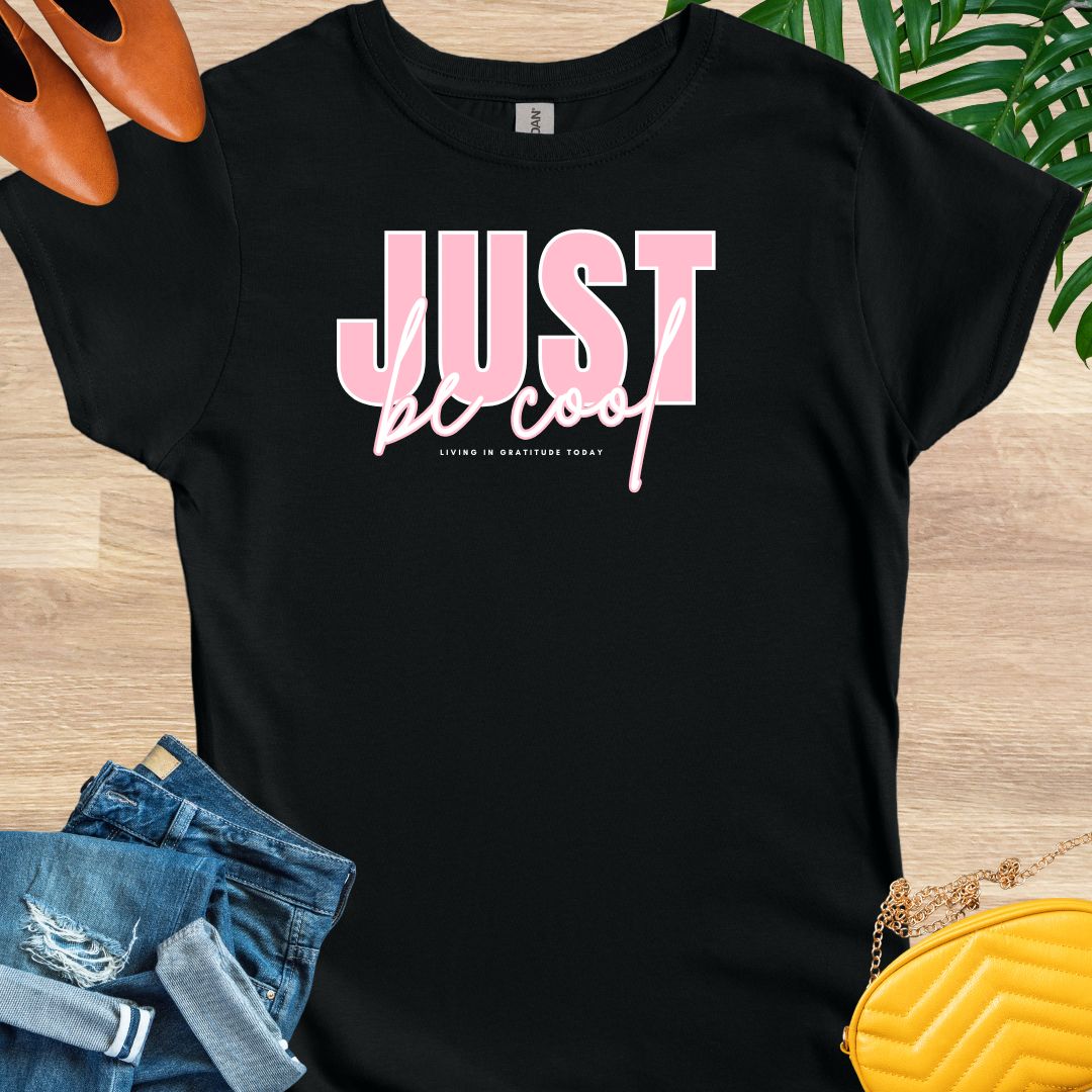 Just Be Cool T-Shirt