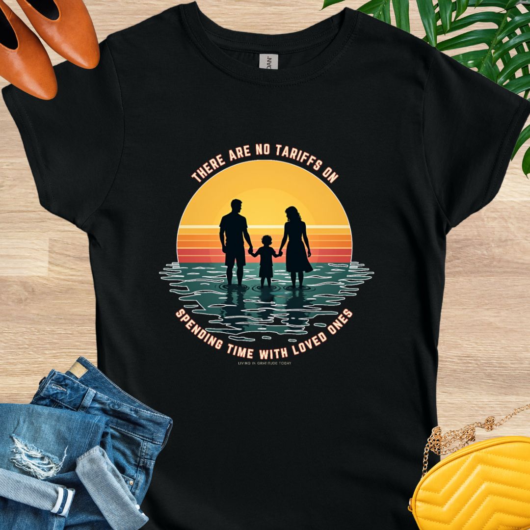 No Tariffs on Spending Time With Loved Ones T-Shirt
