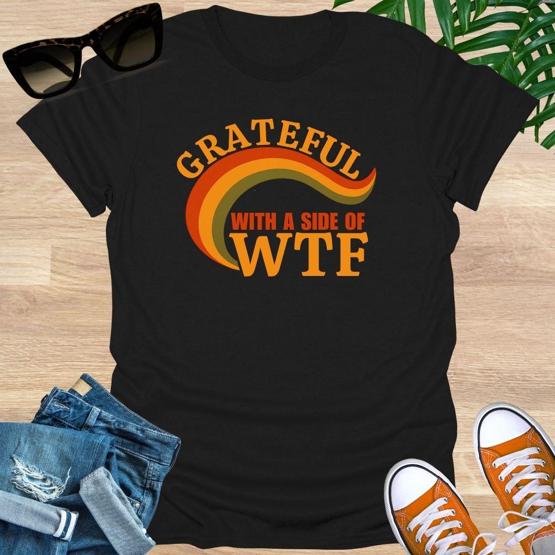 Grateful with a Side of WTF, Unisex T-Shirt