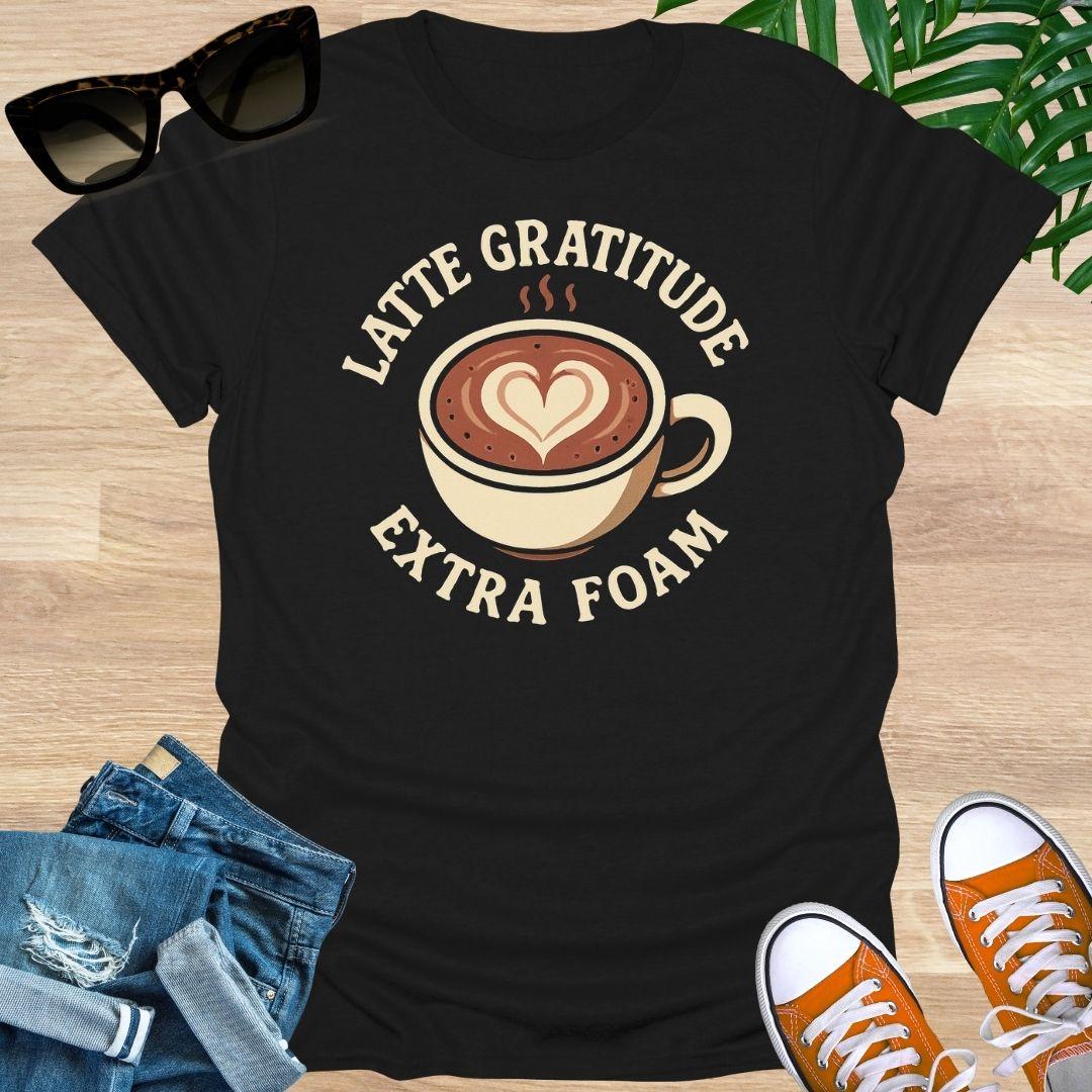 Latte Gratitude, Extra Foam, Unisex T-Shirt