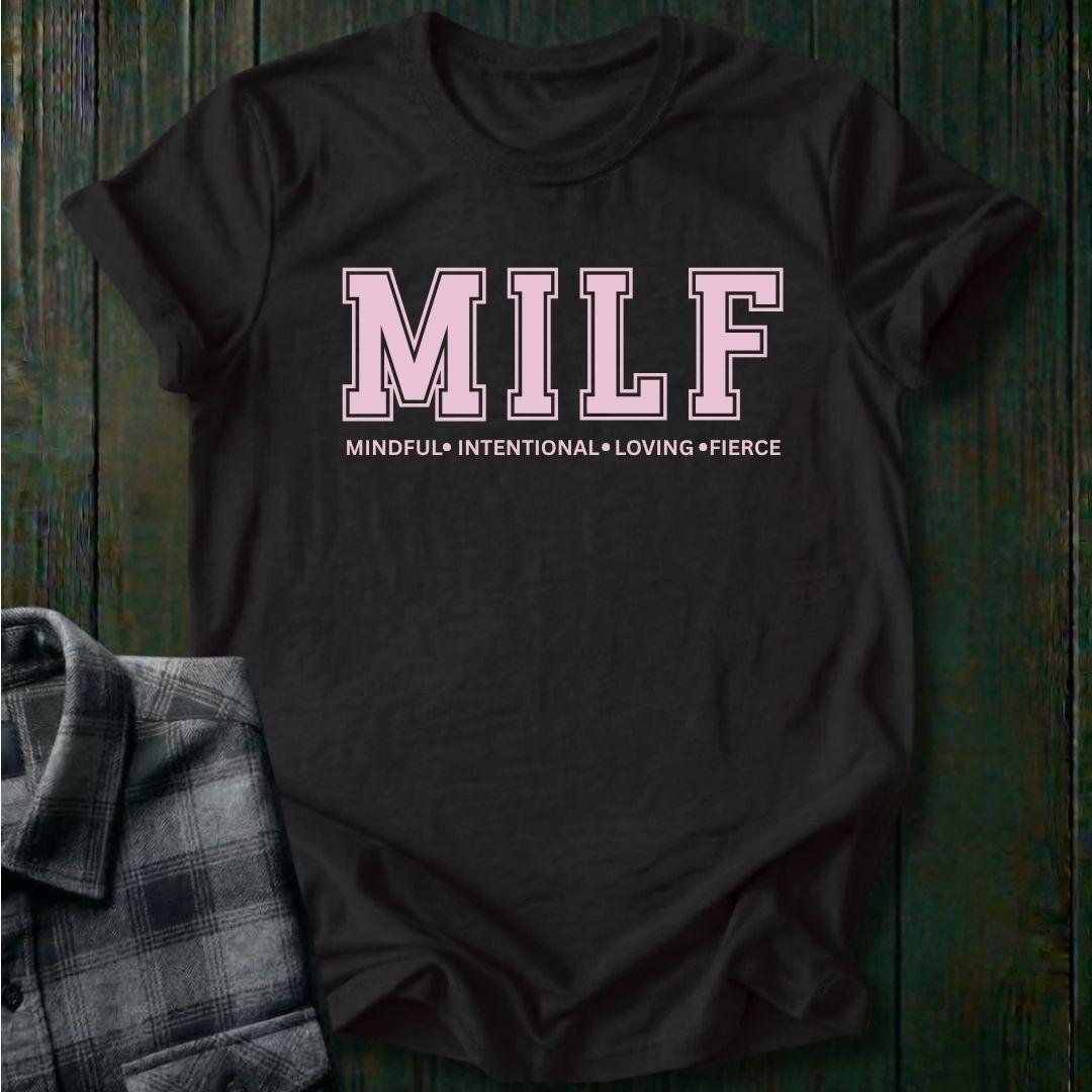 MILF, Mindful, Intentional, Loving, Fierce, Unisex T-Shirt