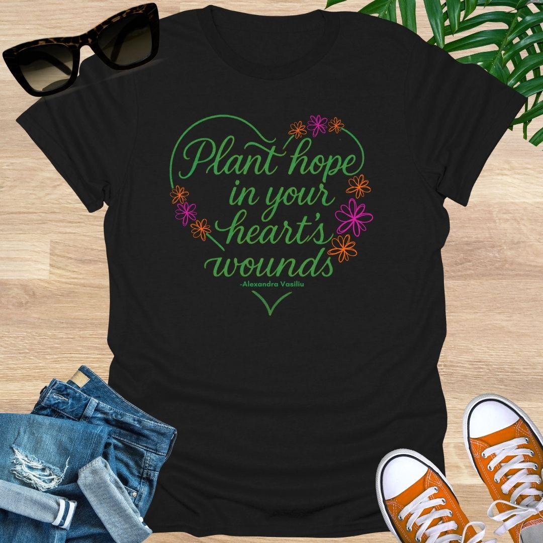 Plant Hope in Your Heart’s Wounds, Vasiliu, Unisex T-Shirt
