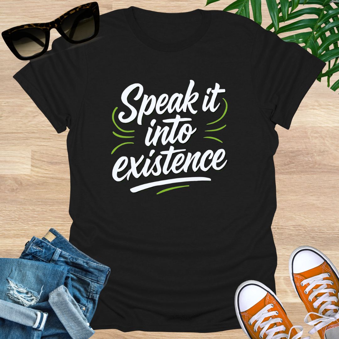 Speak it into Existence, Unisex T-Shirt
