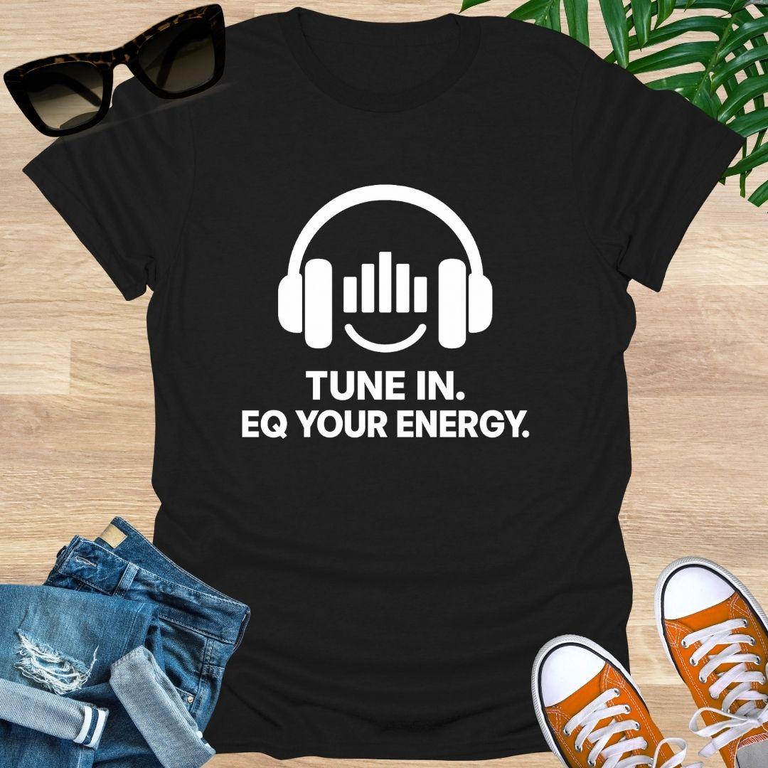 Black t-shirt with headphones graphic and text 'Tune In. EQ Your Energy.