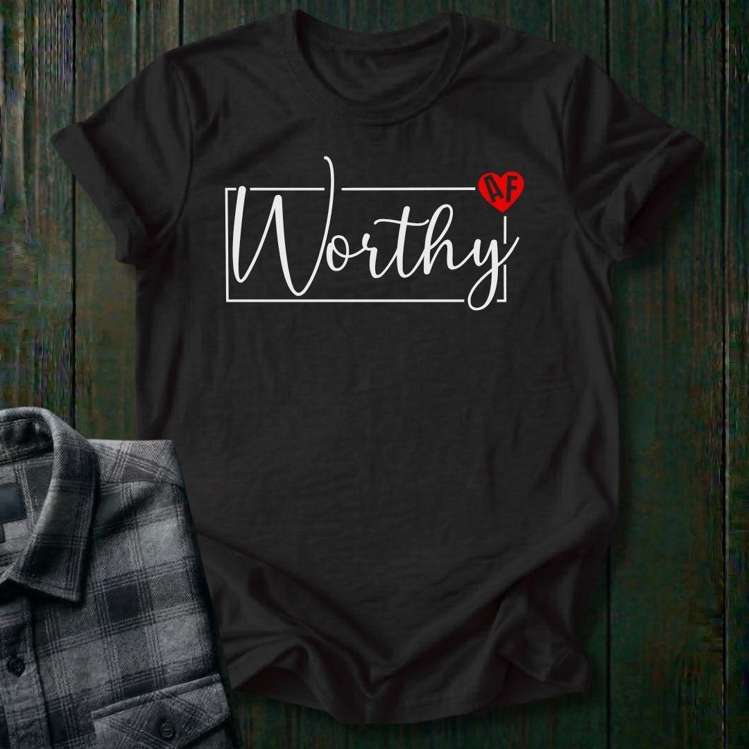 Worthy AF, Unisex T-Shirt