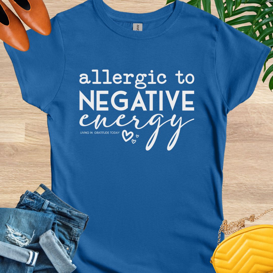 Allergic to Negative Energy T-Shirt