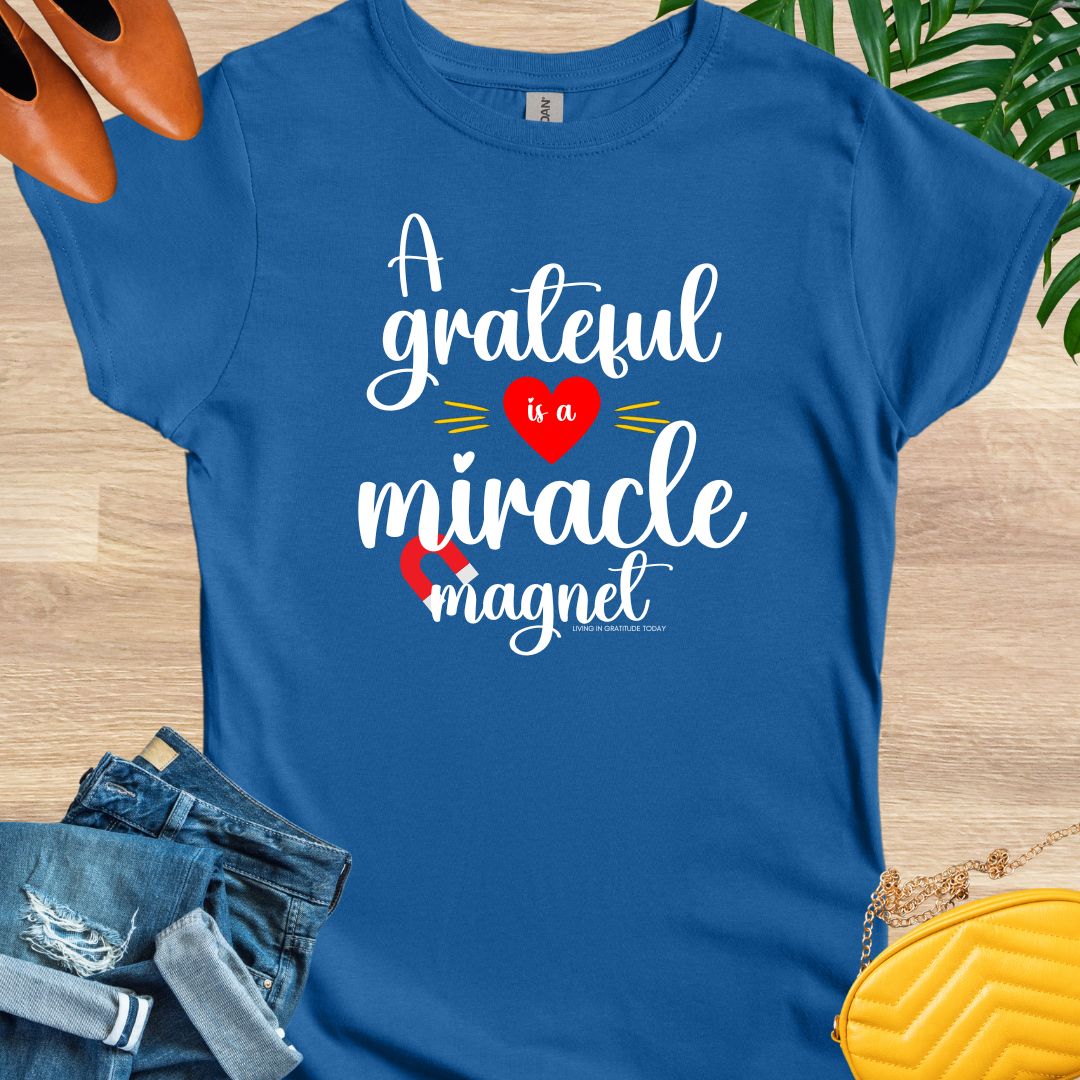 A Grateful Heart is a Miracle Magnet T-Shirt