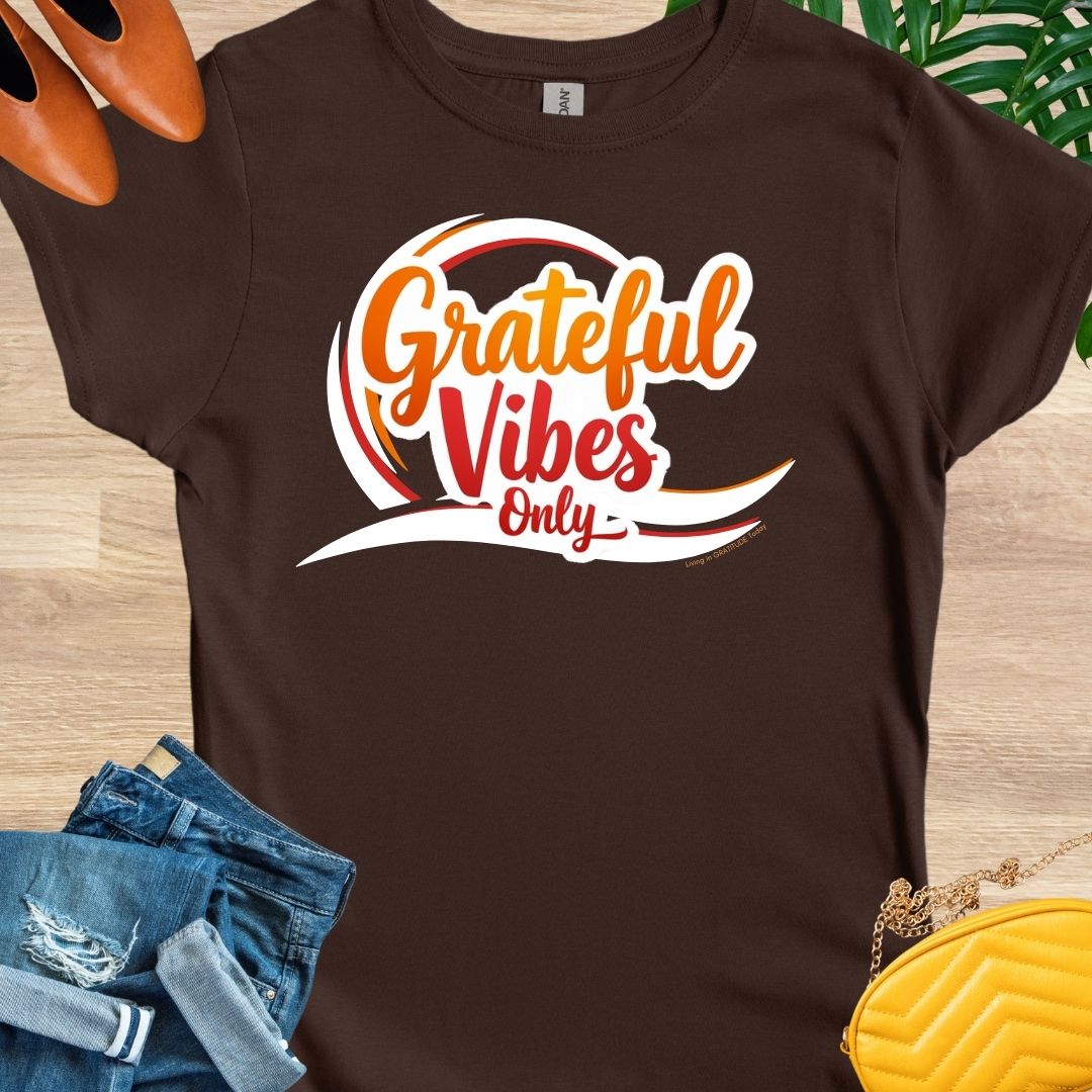 GRATEFUL Vibes Only T-Shirt