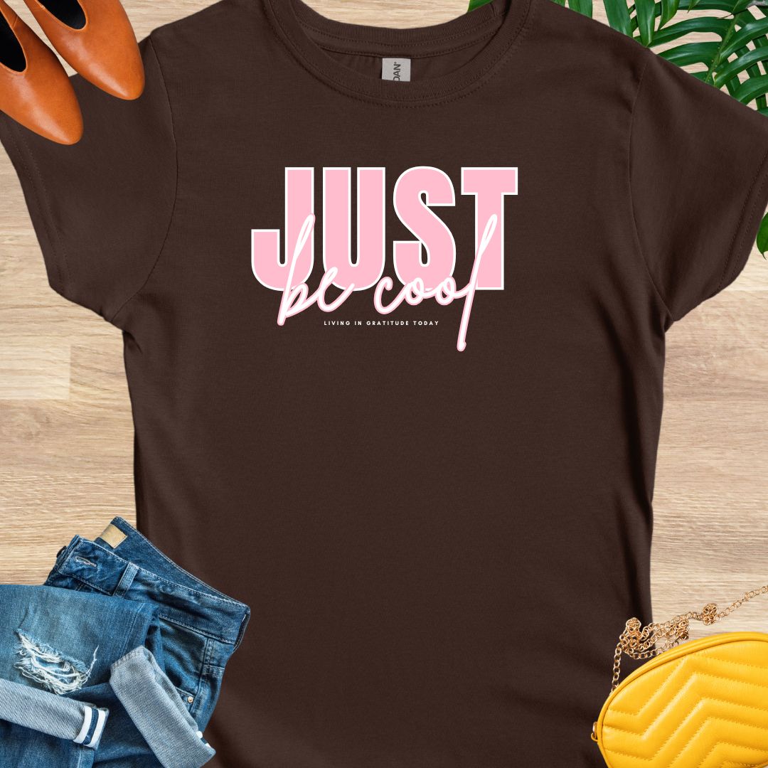 Just Be Cool T-Shirt