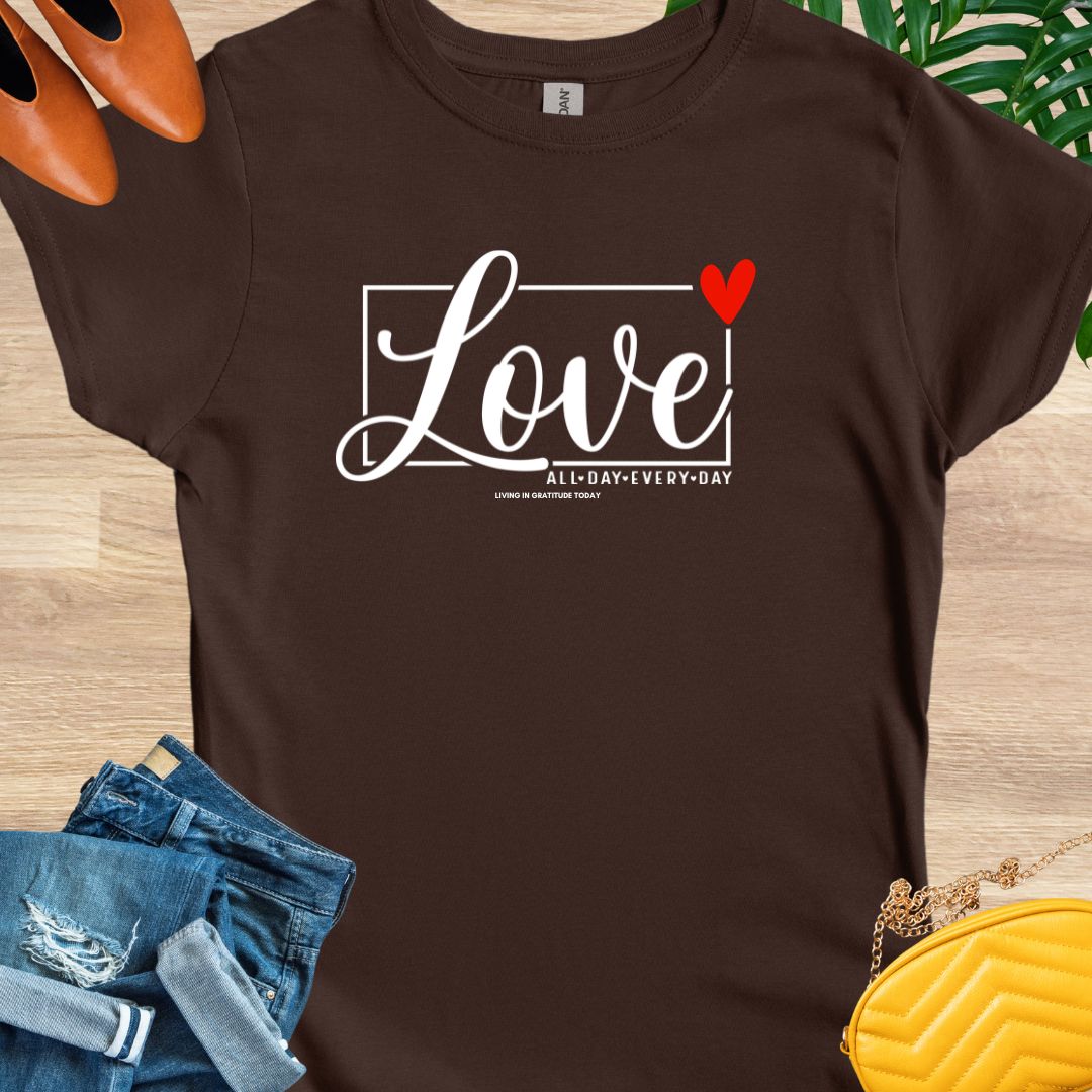 Love All Day Every Day T-Shirt