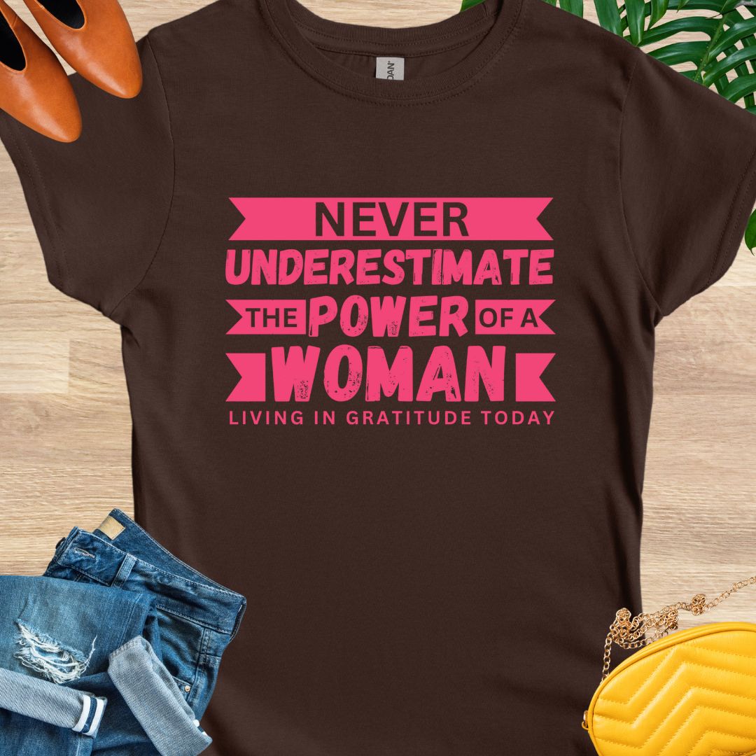 Never Underestimate the Power of a Woman T-Shirt