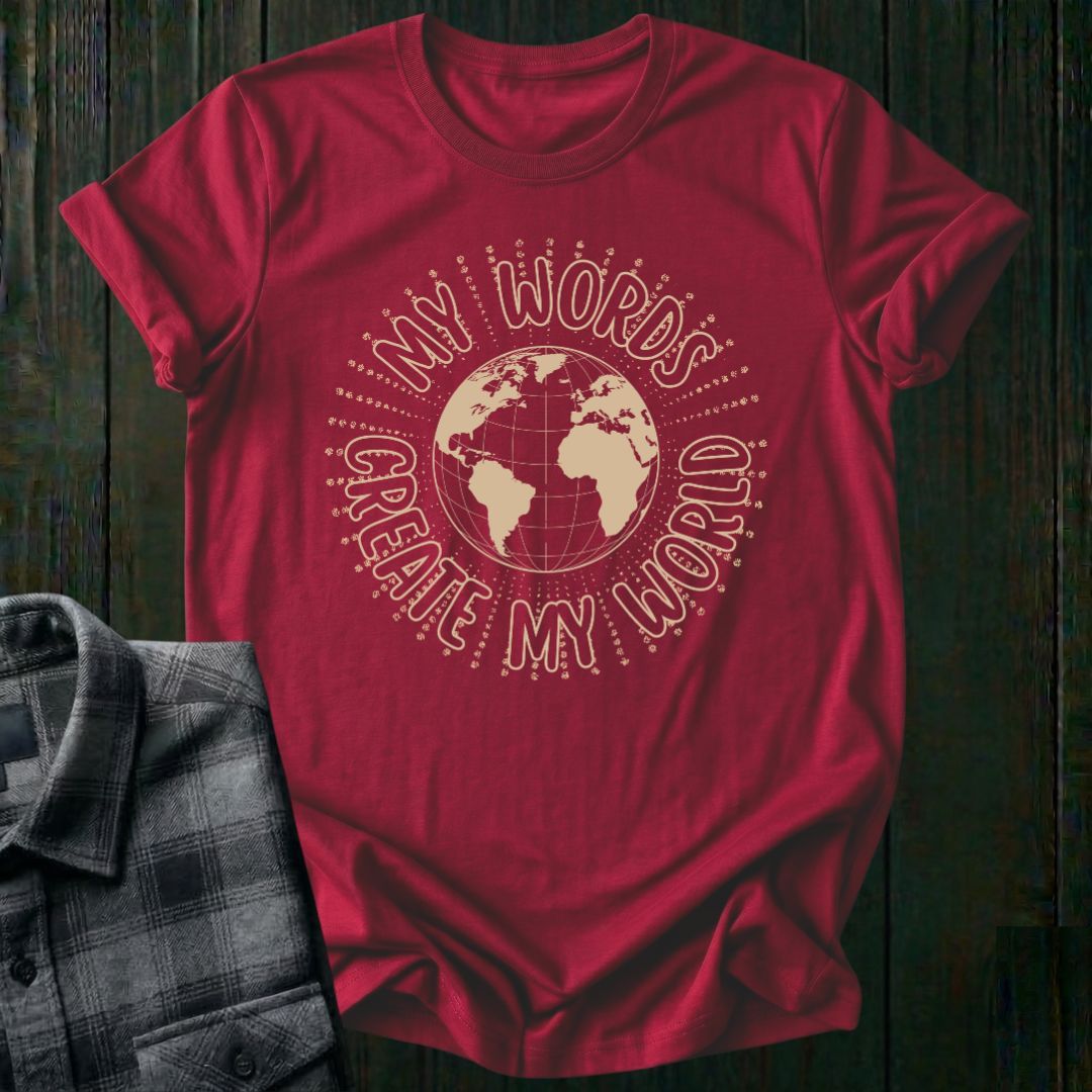 My Words Create My World Unisex T-Shirt