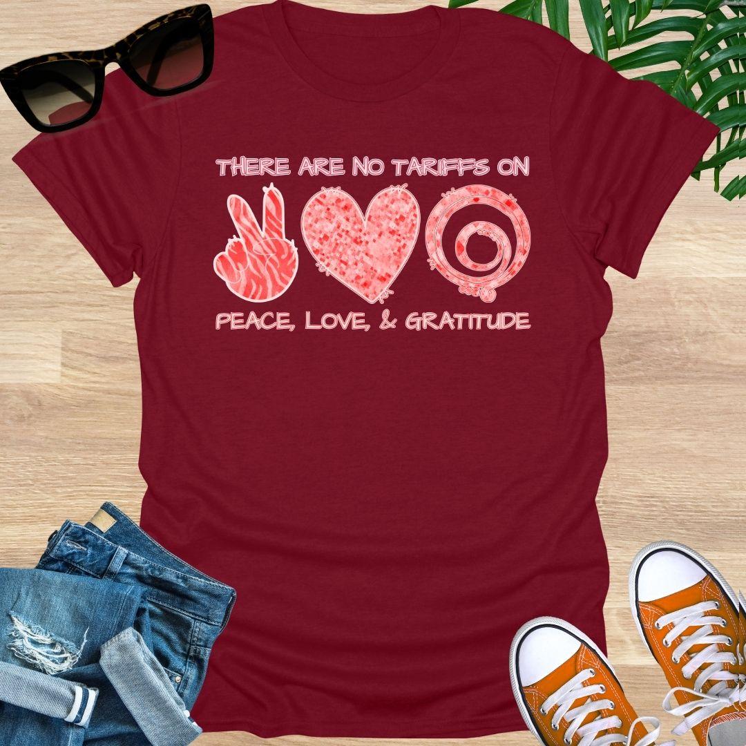 No Tariffs on Peace, Love, & GRATITUDE, Unisex T-Shirt