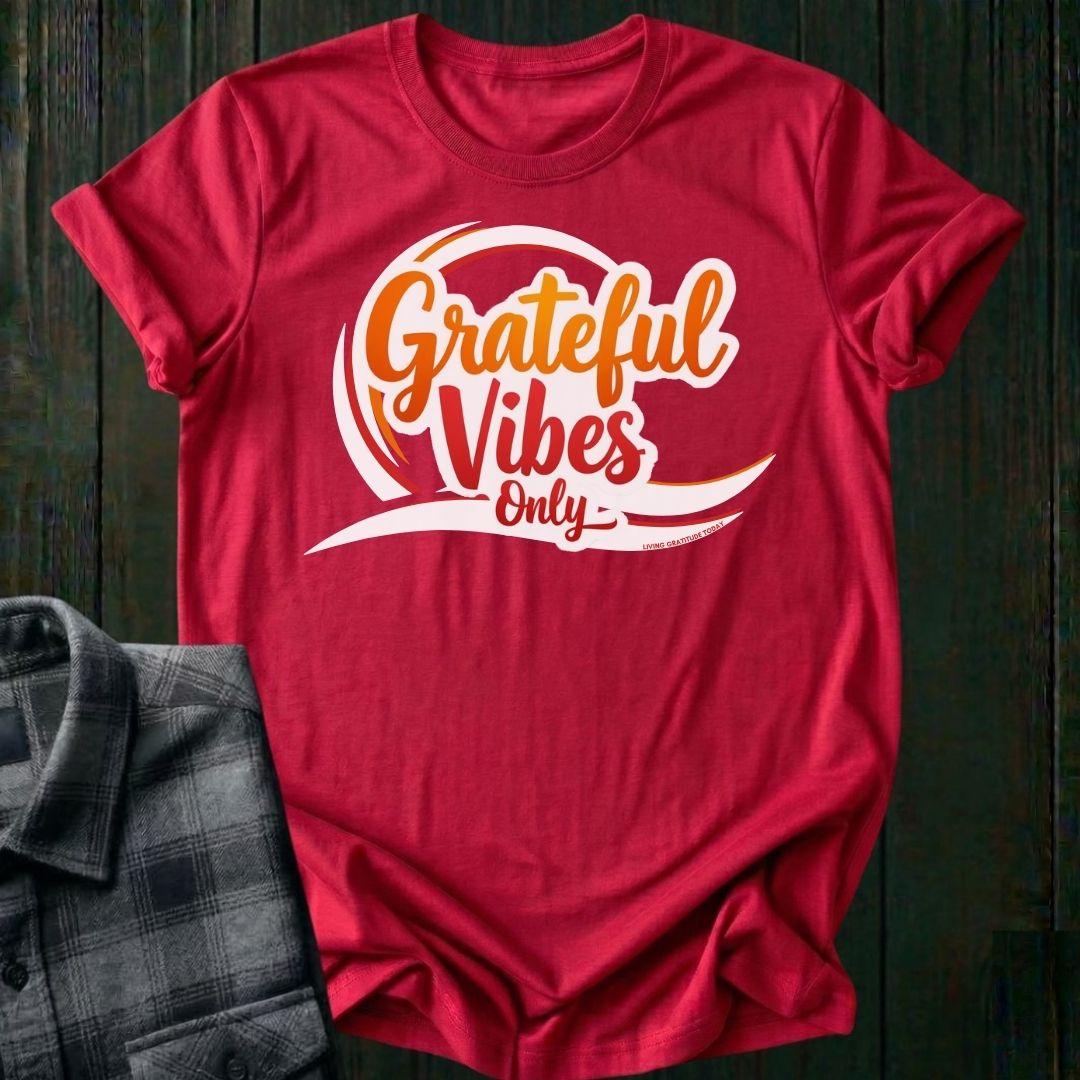 GRATEFUL Vibes Only Unisex T-Shirt