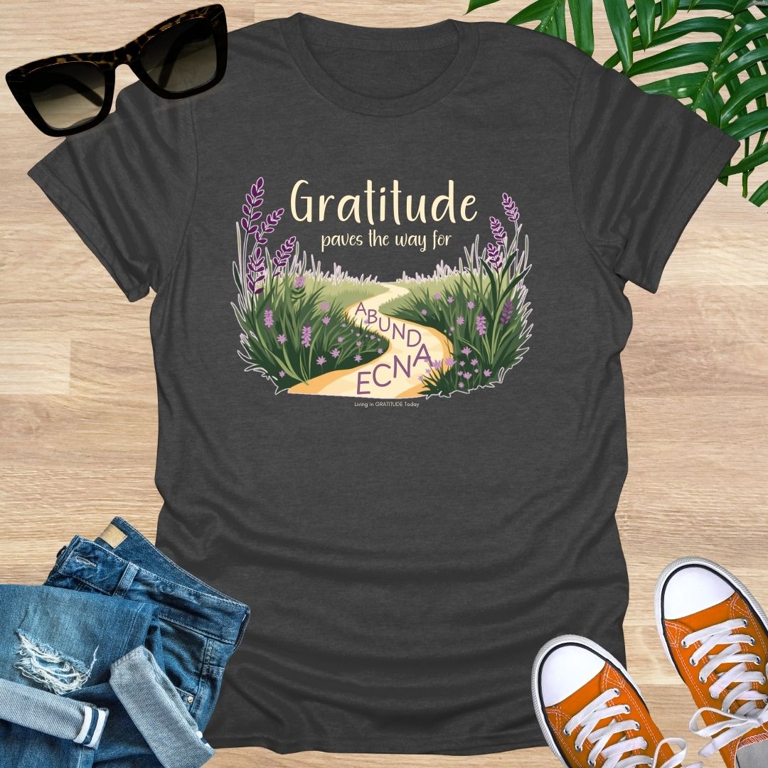 Gratitude Paves the Way to Abundance Unisex T-Shirt
