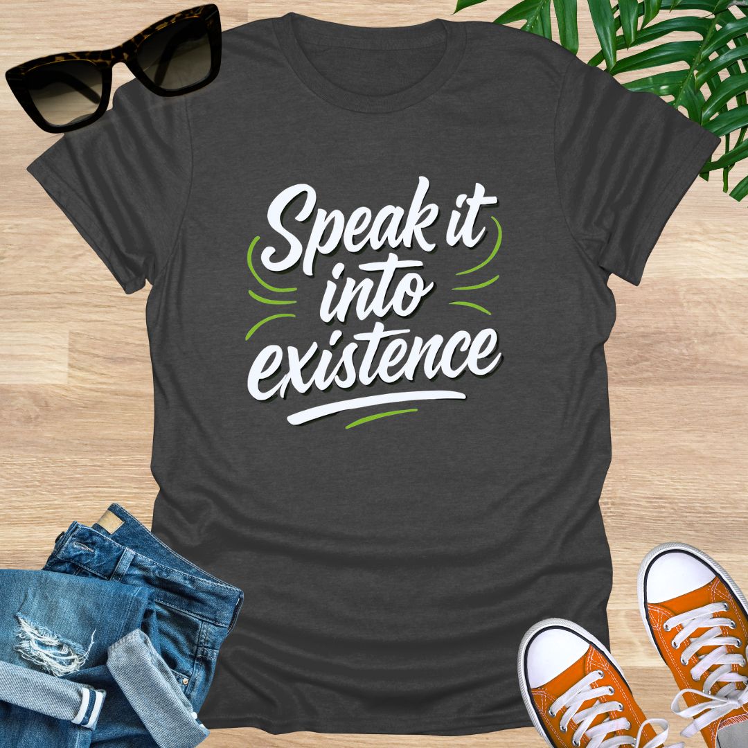 Speak it into Existence, Unisex T-Shirt