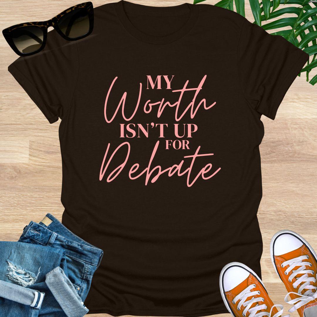 My Worth Isn’t Up for Debate Unisex T-Shirt