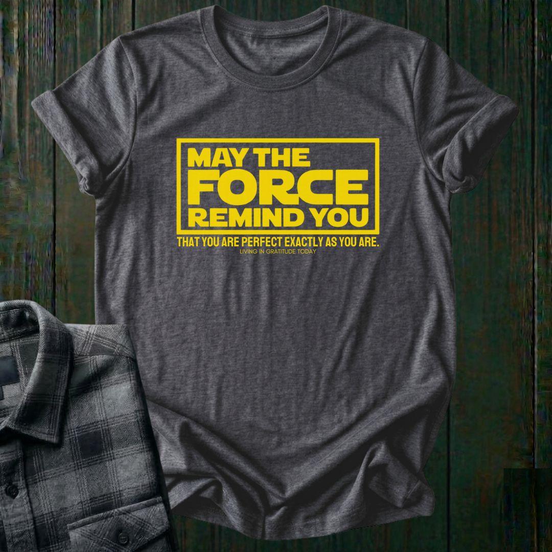 May the Force Remind You Unisex T-Shirt