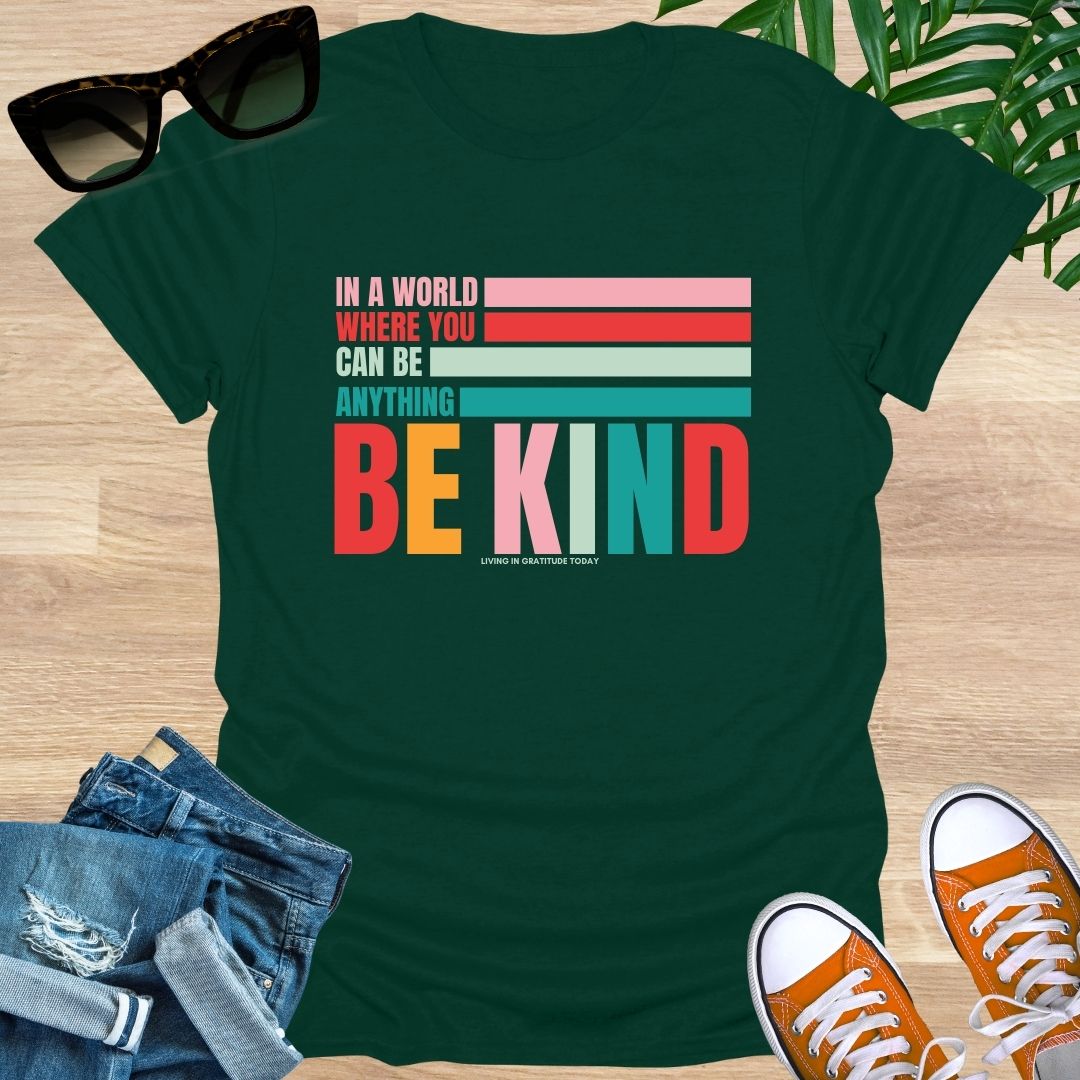 In a World Where You Can Be Anything Be Kind, Unisex T-Shirt