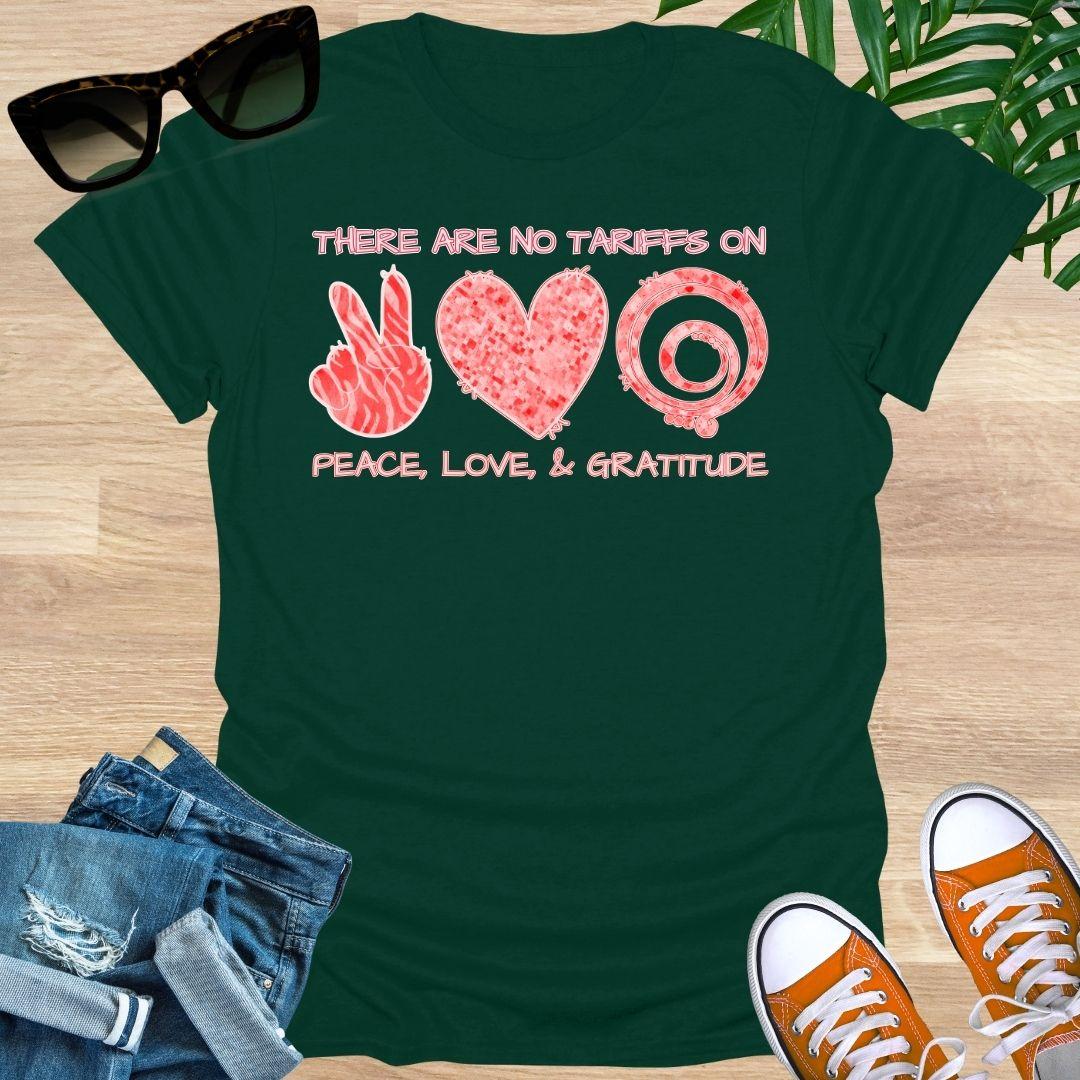 No Tariffs on Peace, Love, & GRATITUDE, Unisex T-Shirt