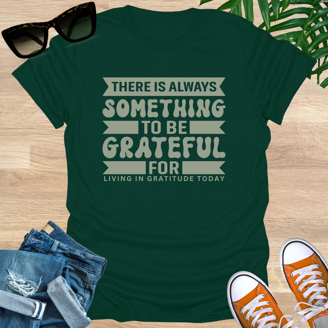 Always Something To Be Grateful For, Unisex T-Shirt