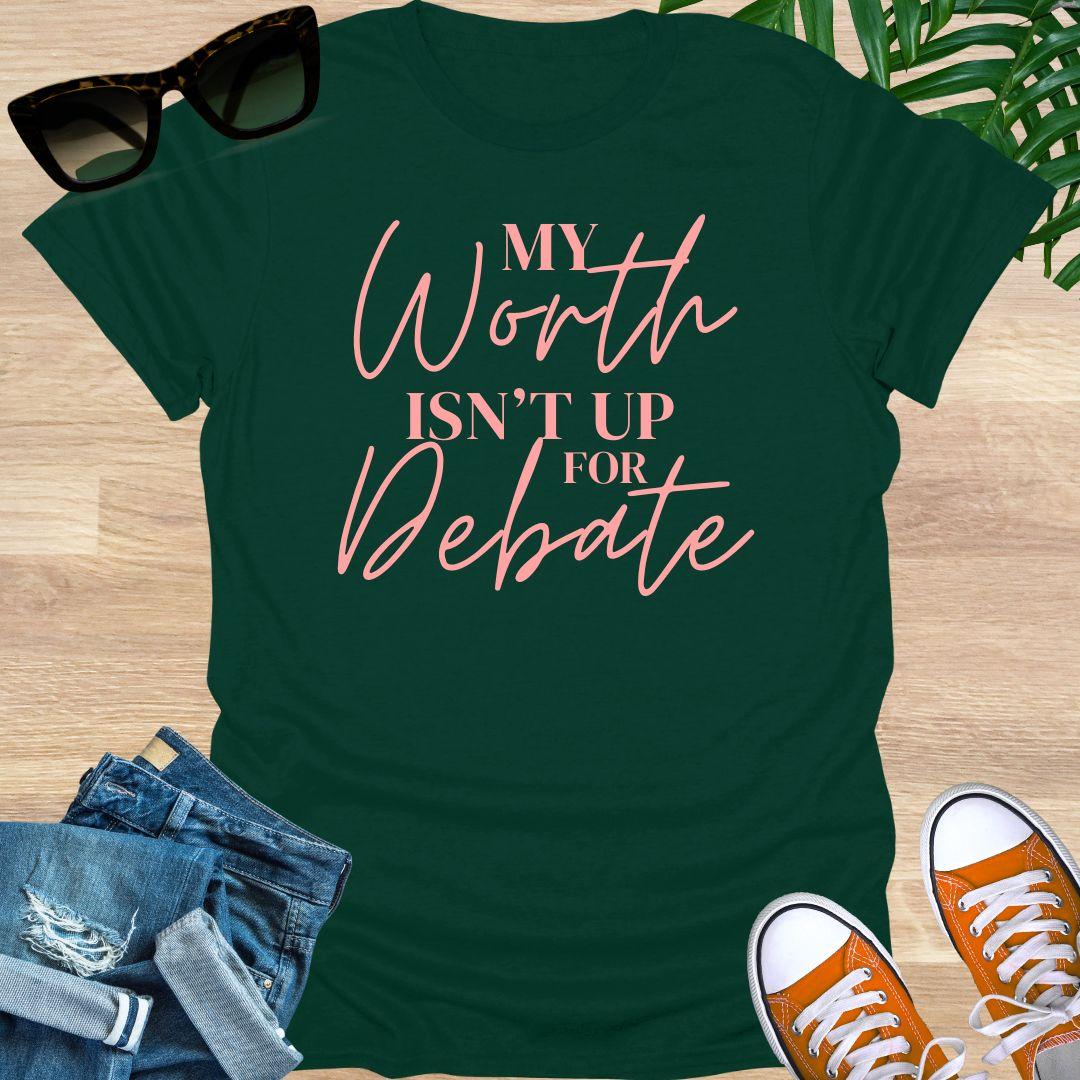 My Worth Isn’t Up for Debate Unisex T-Shirt