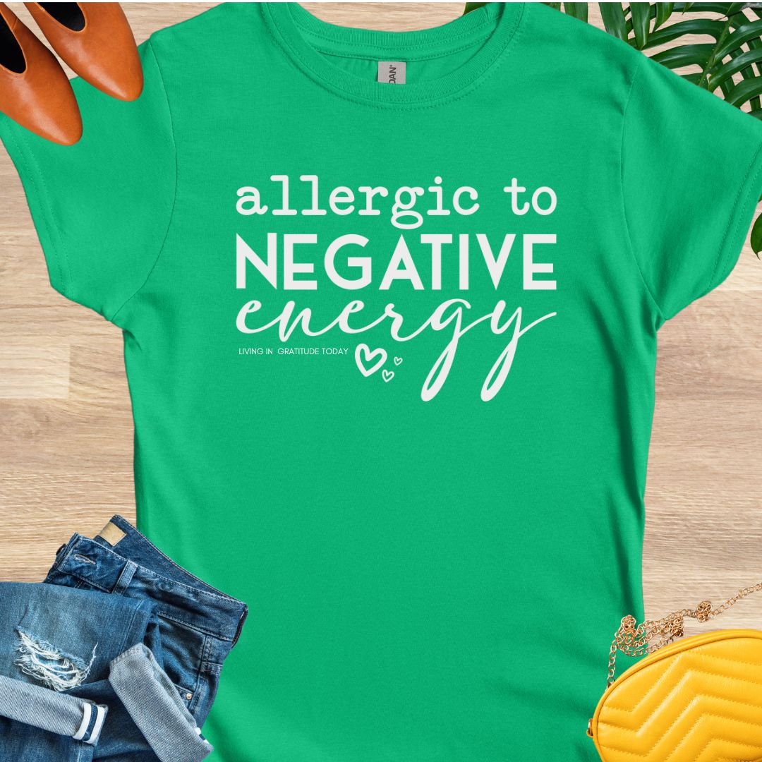 Allergic to Negative Energy T-Shirt