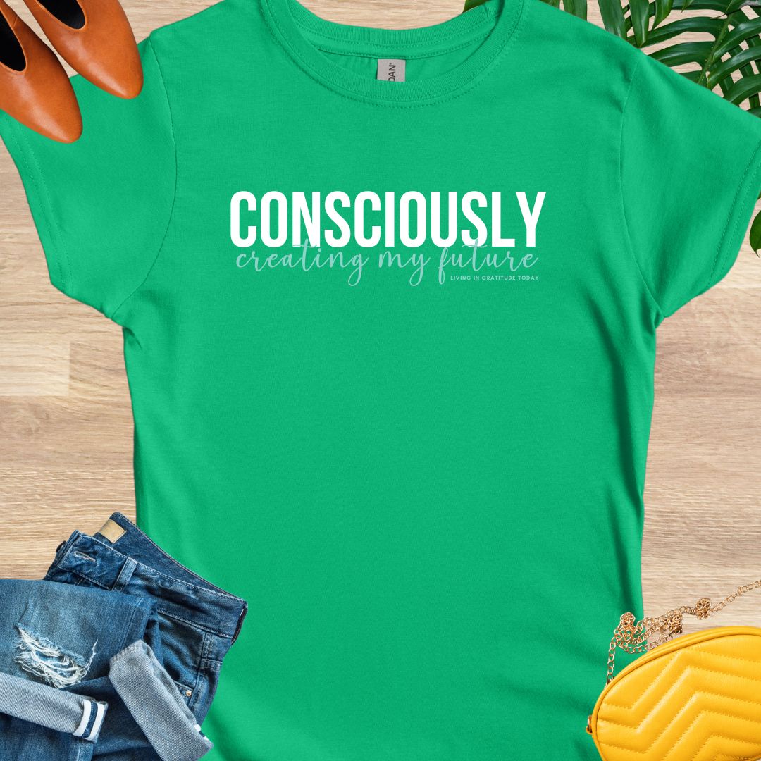 Consciously Creating My Future T-Shirt