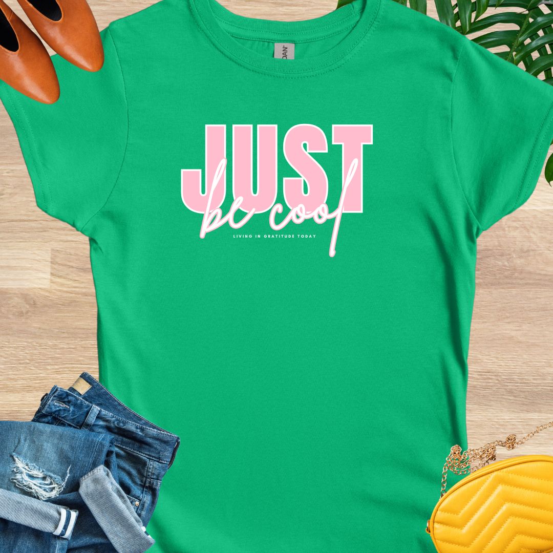 Just Be Cool T-Shirt