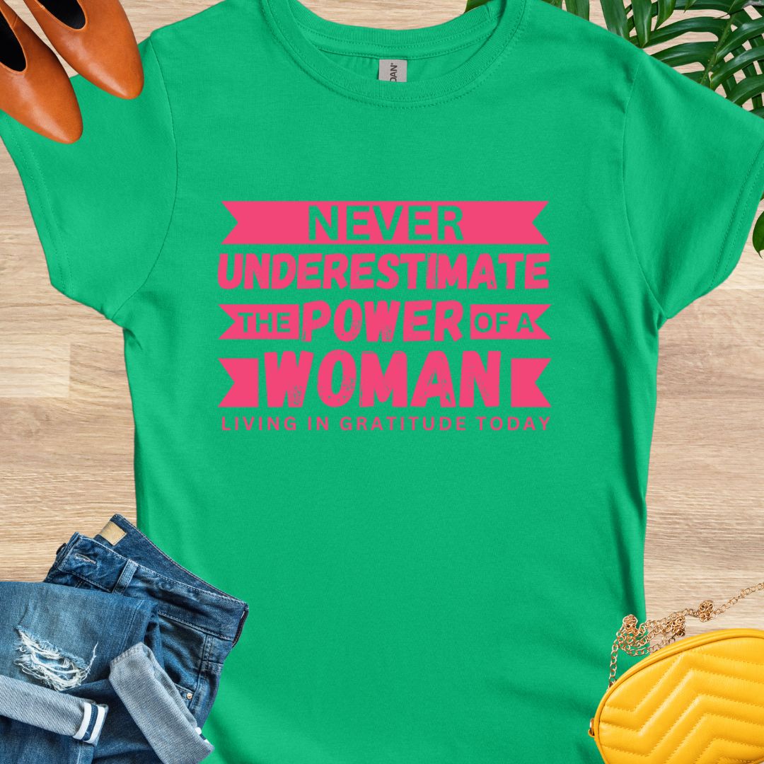 Never Underestimate the Power of a Woman T-Shirt