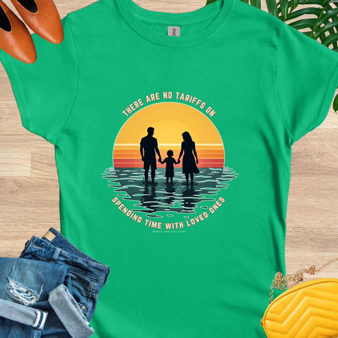 No Tariffs on Spending Time With Loved Ones T-Shirt