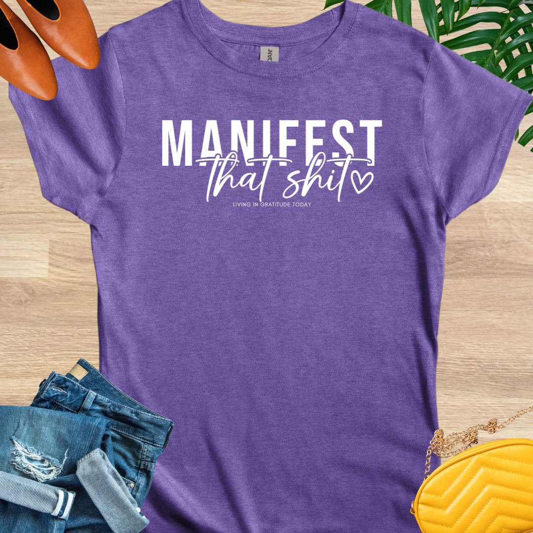 Manifest that Shit T-Shirt