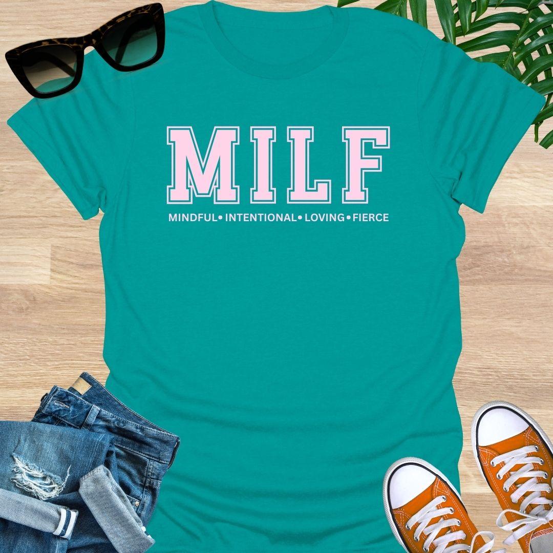 Teal t-shirt with "MILF: Mindful, Intentional, Loving, Fierce"