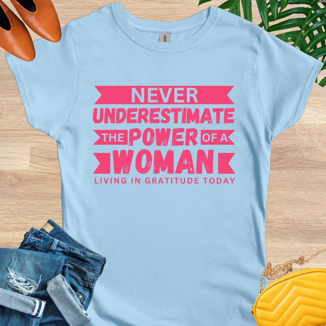 Never Underestimate the Power of a Woman T-Shirt