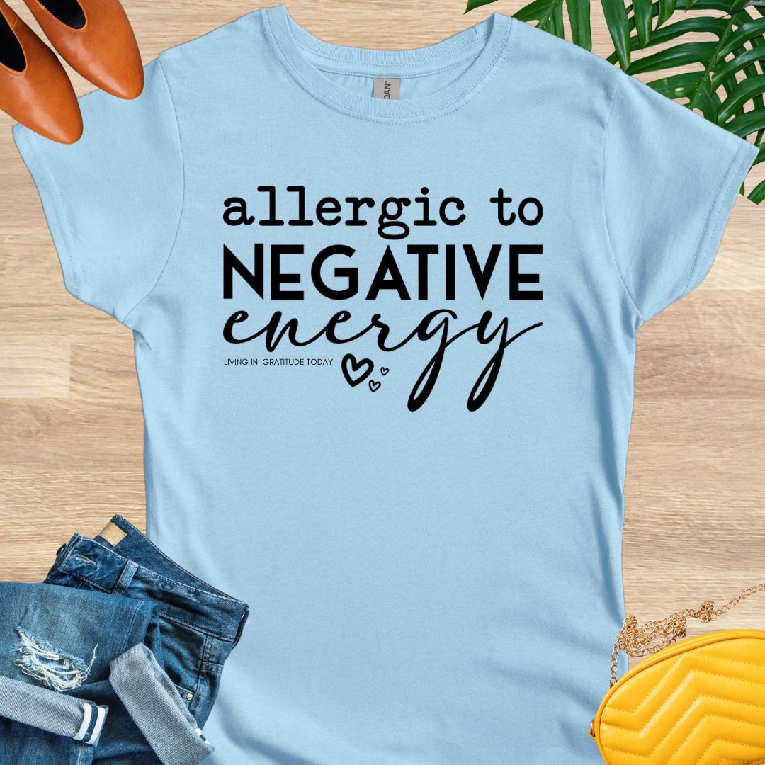 Allergic to Negative Energy T-Shirt