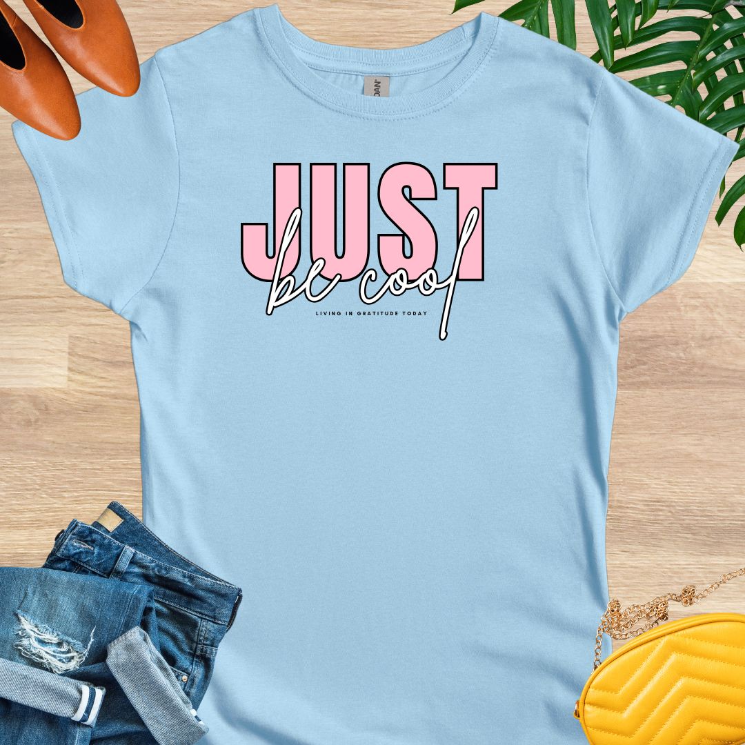 Just Be Cool T-Shirt