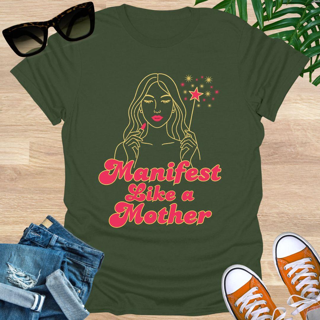 Manifest Like a Mother, Unisex T-Shirt