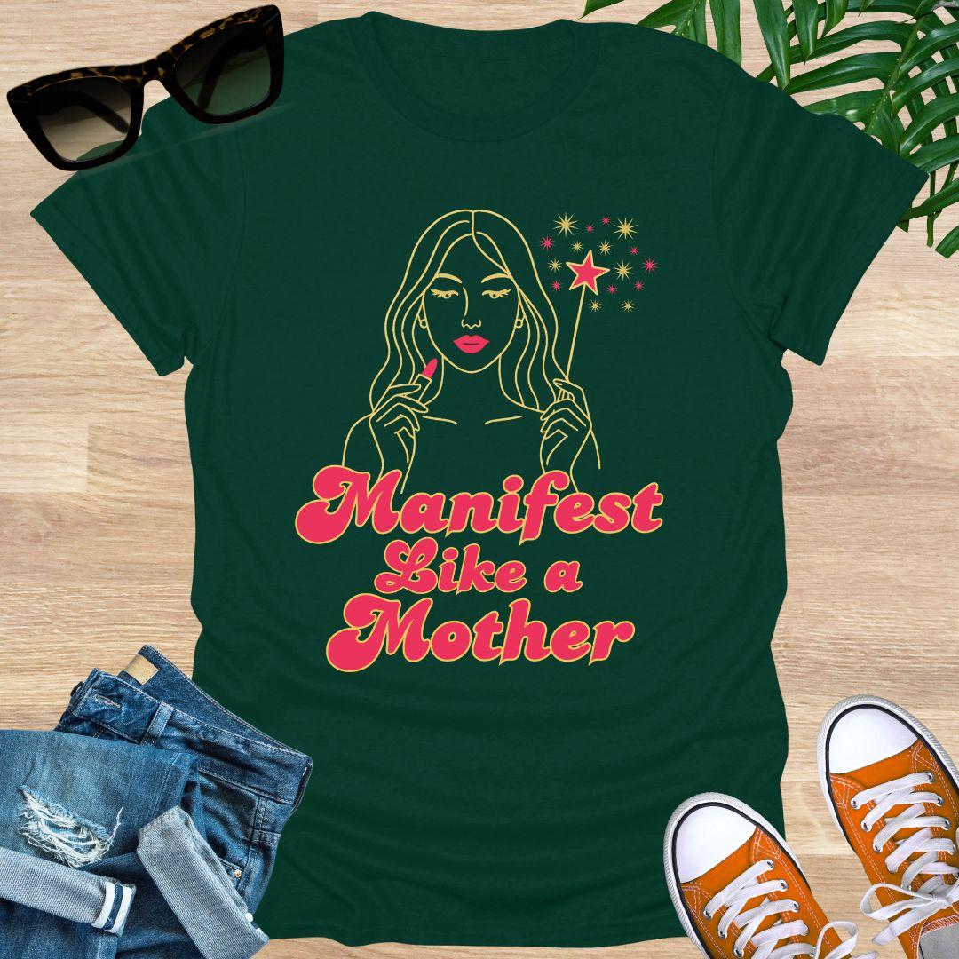 Manifest Like a Mother, Unisex T-Shirt