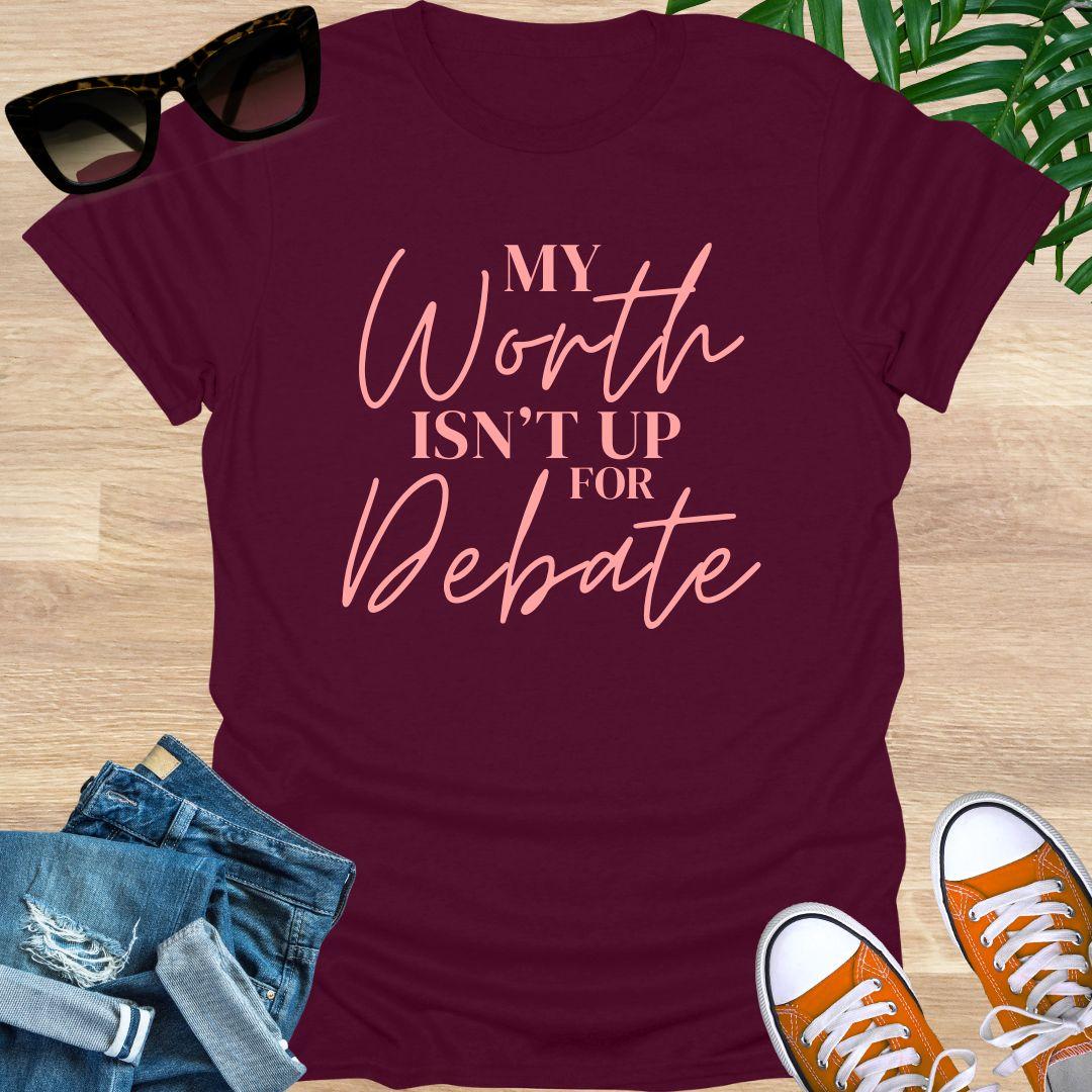 My Worth Isn’t Up for Debate Unisex T-Shirt