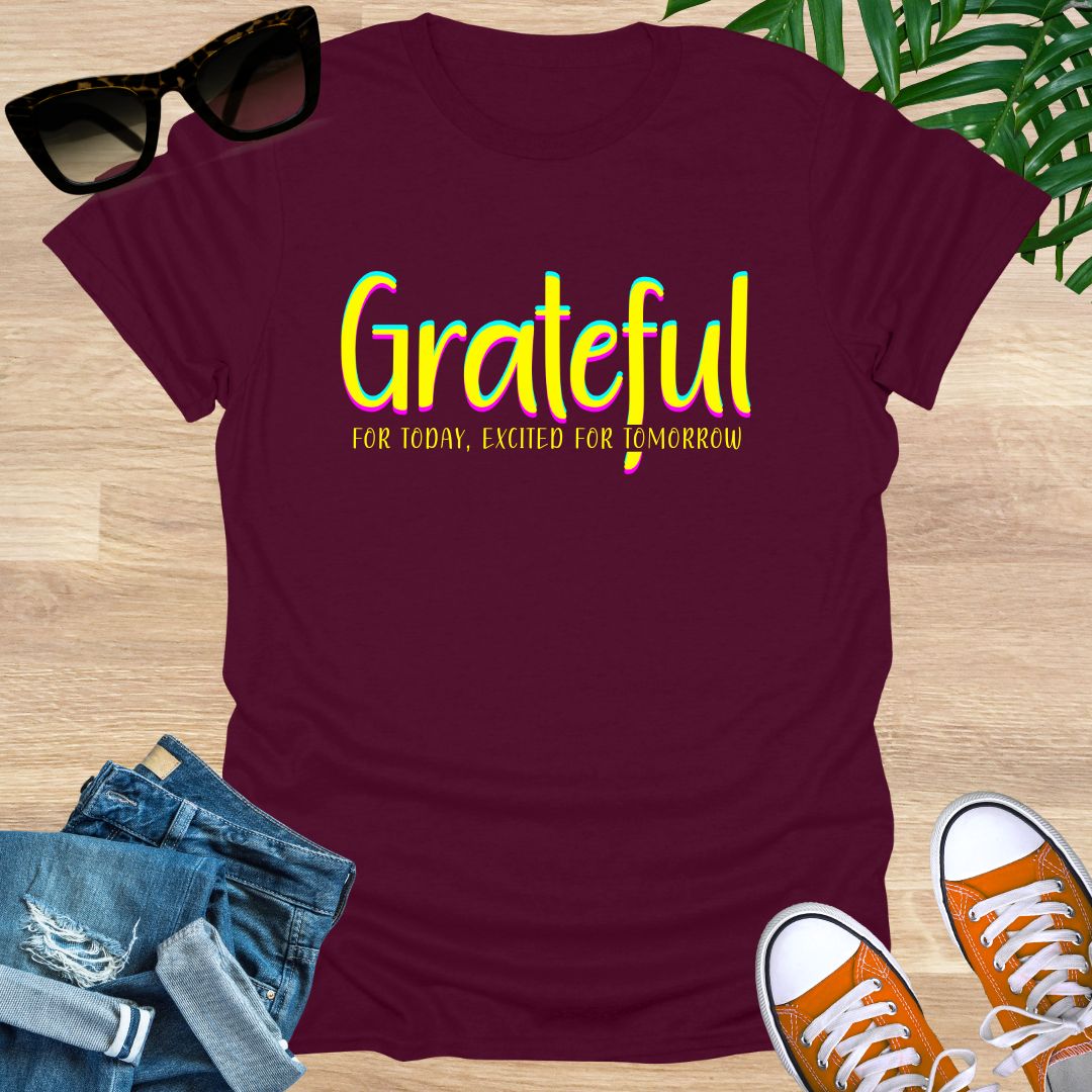Grateful for Today, Excited for Tomorrow Unisex T-Shirt