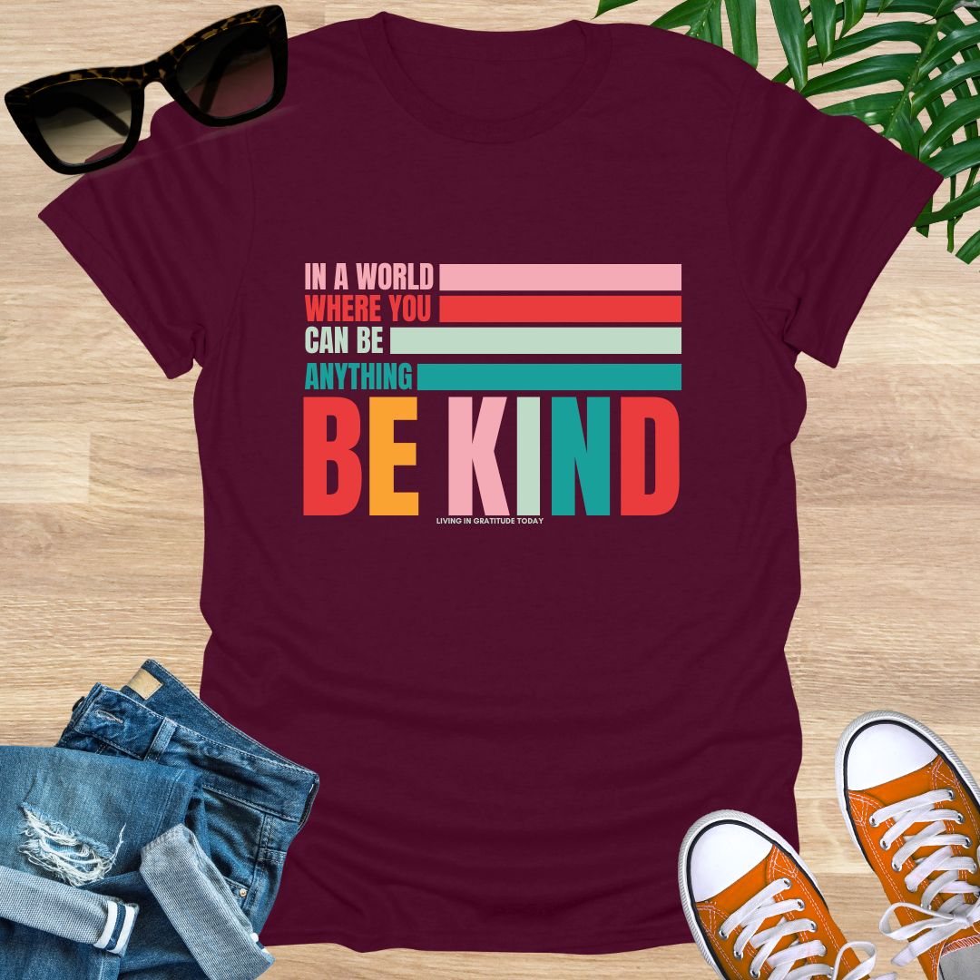 In a World Where You Can Be Anything Be Kind, Unisex T-Shirt