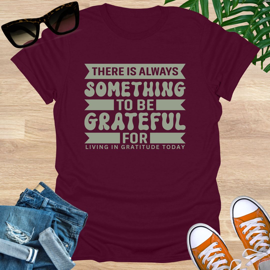 Always Something To Be Grateful For, Unisex T-Shirt