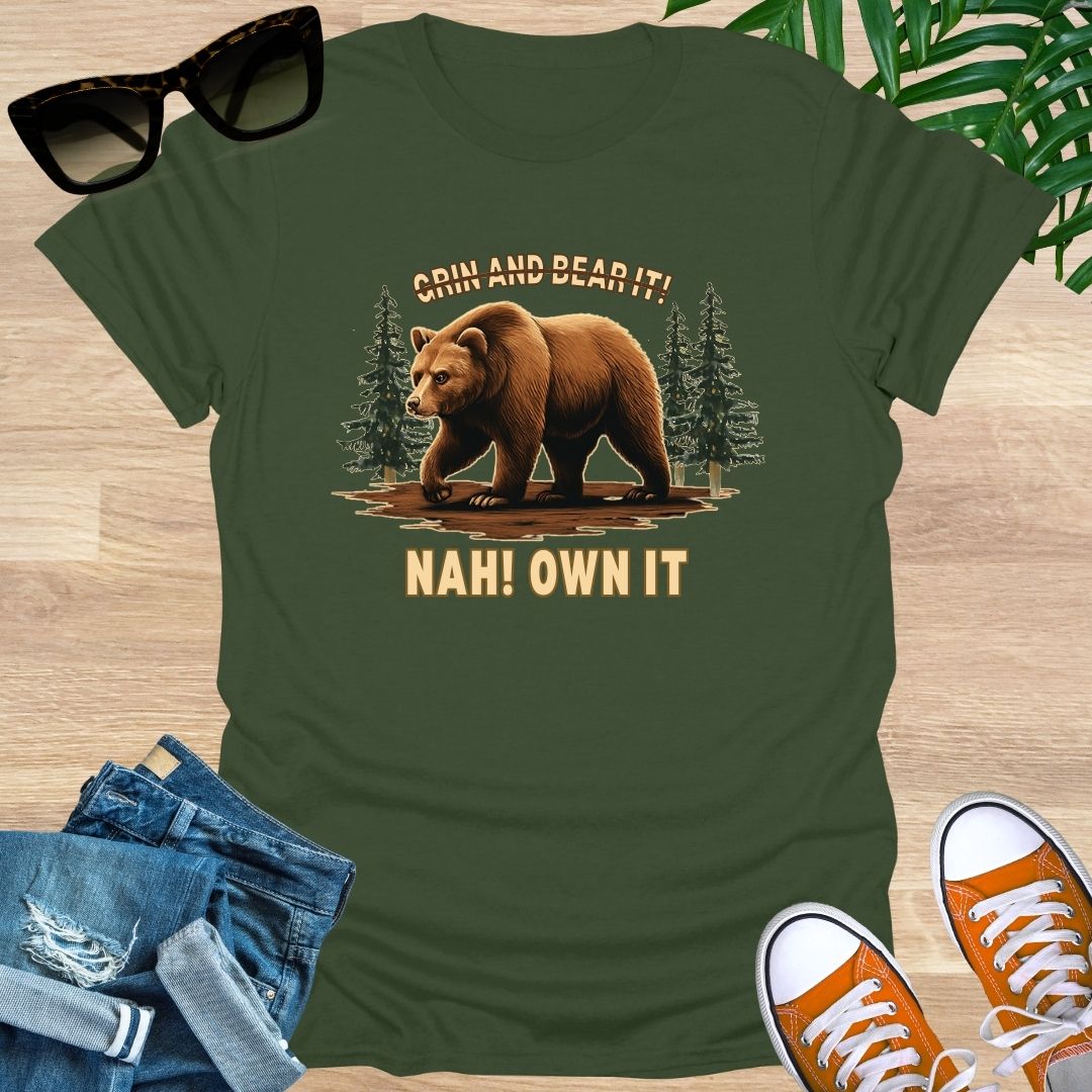 Grin and Bear It? Nah, OWN It., Unisex T-Shirt
