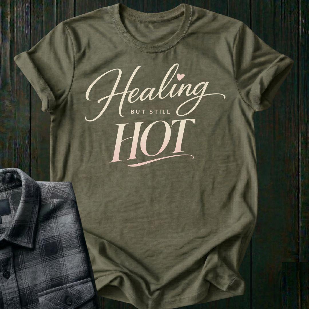 Healing But Still Hot Unisex T-Shirt