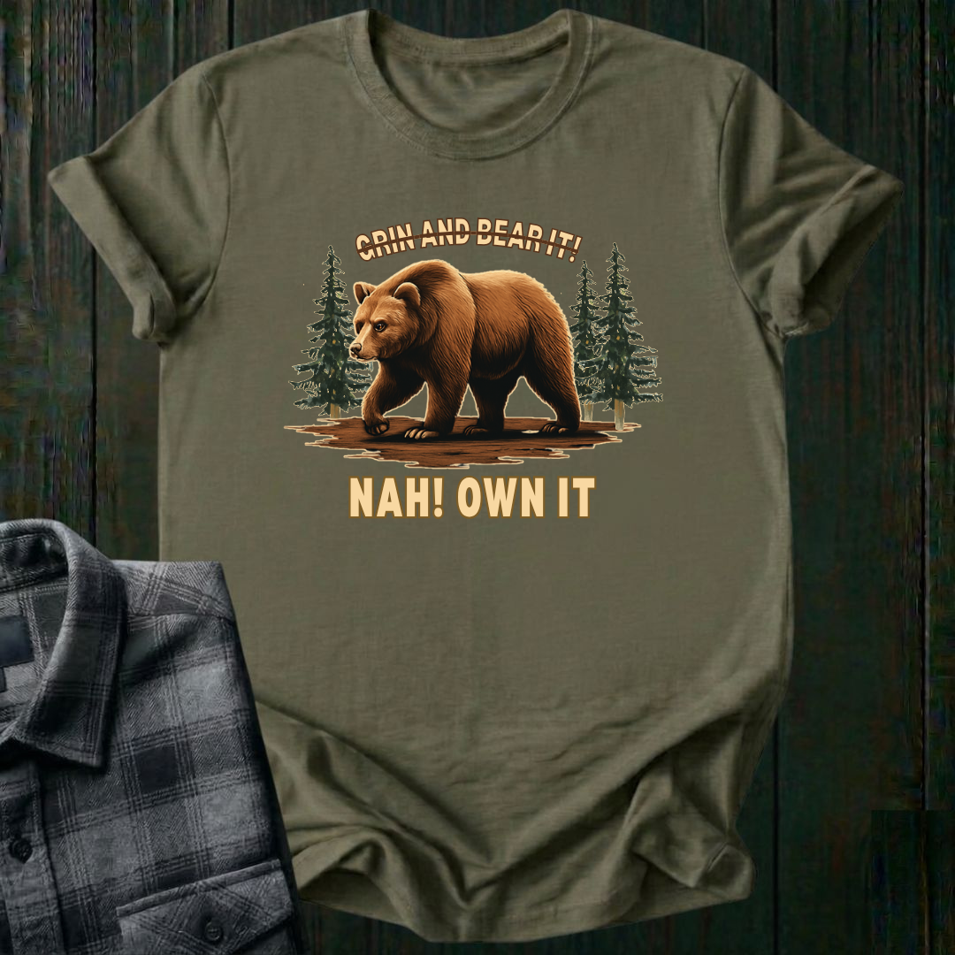 Grin and Bear It? Nah, OWN It., Unisex T-Shirt